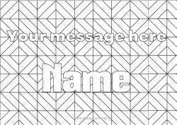 Colouring to customise Decorated Name Zentangle Geometric Shapes Decorative Background Square Triangle